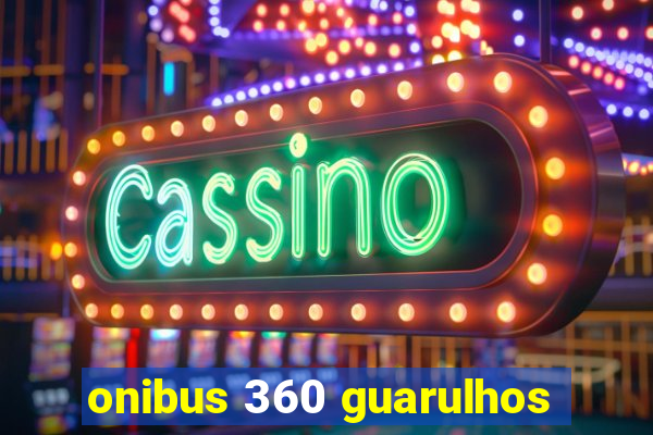 onibus 360 guarulhos